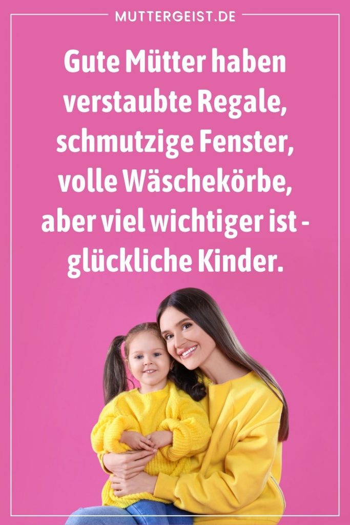 Lustige Muetter Sprueche Hinter Jedem Gro Artigen Kind Steht Eine