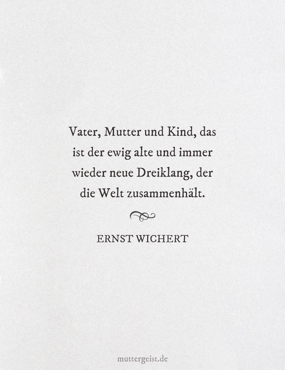 Zitat von Ernst Wichert über die Familie, die die Welt zusammenhält