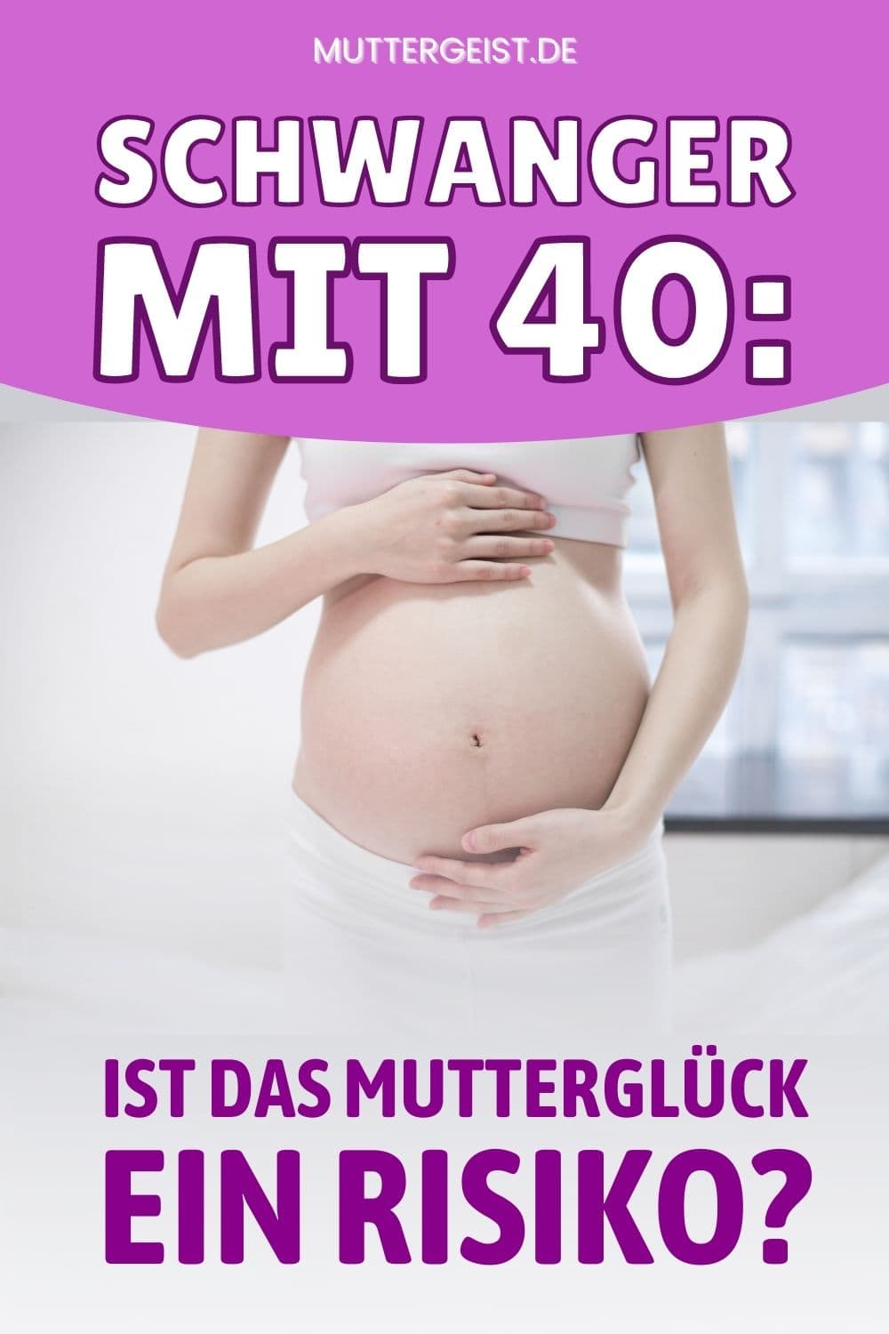 Schwanger Mit 40 – Ist Das Mutterglück Ein Risiko? Pinterest