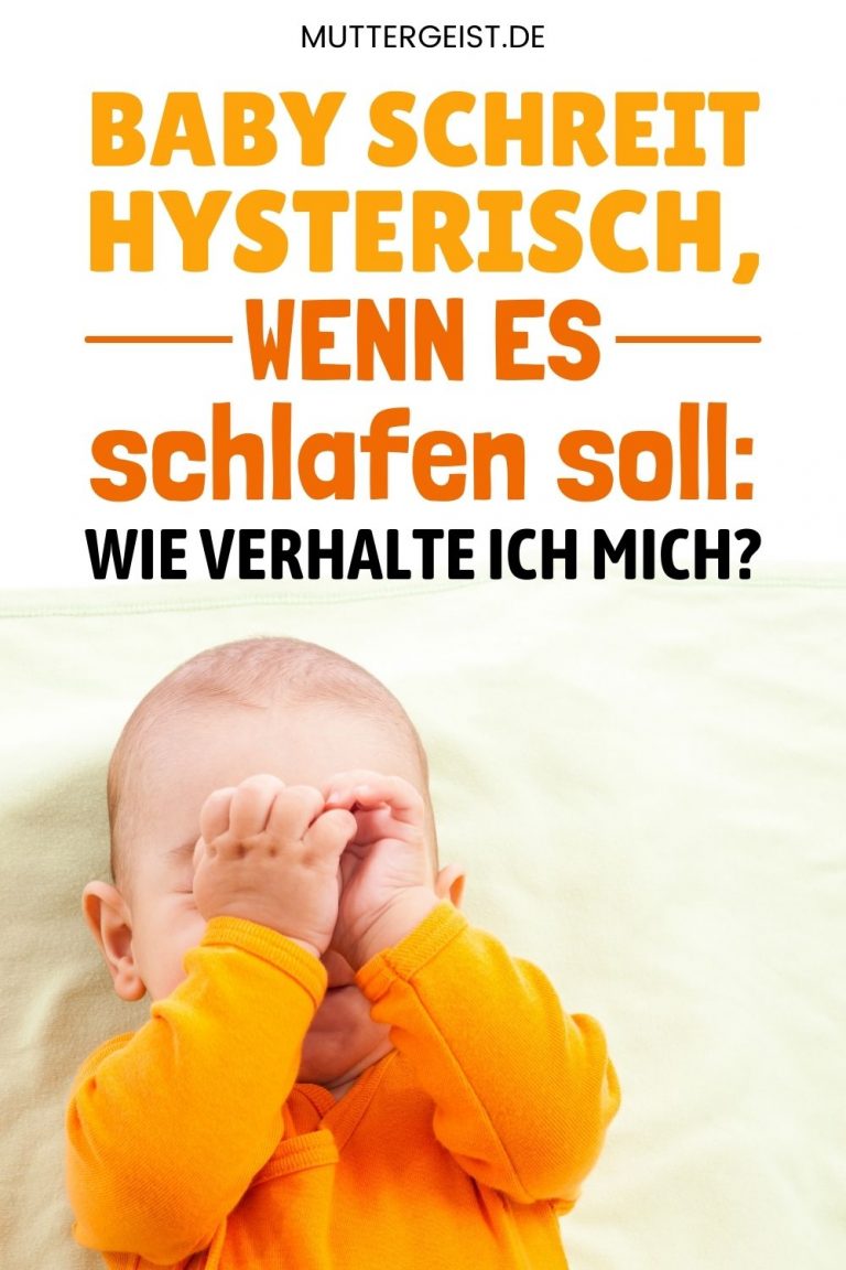 Baby Schreit Hysterisch, Wenn Es Schlafen Soll Wie Verhalte Ich Mich?