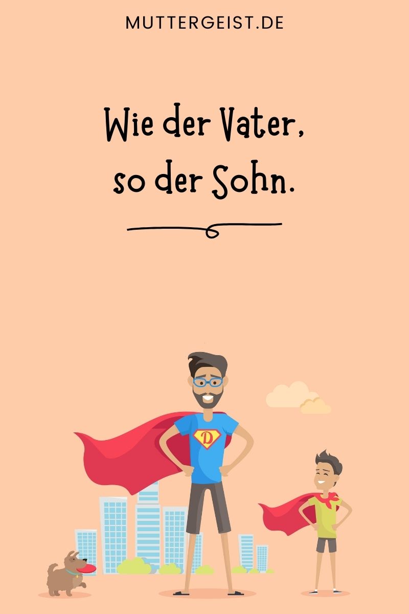 Vater-Sohn-Sprüche: "Wie der Vater, so der Sohn." - Aus Deutschland