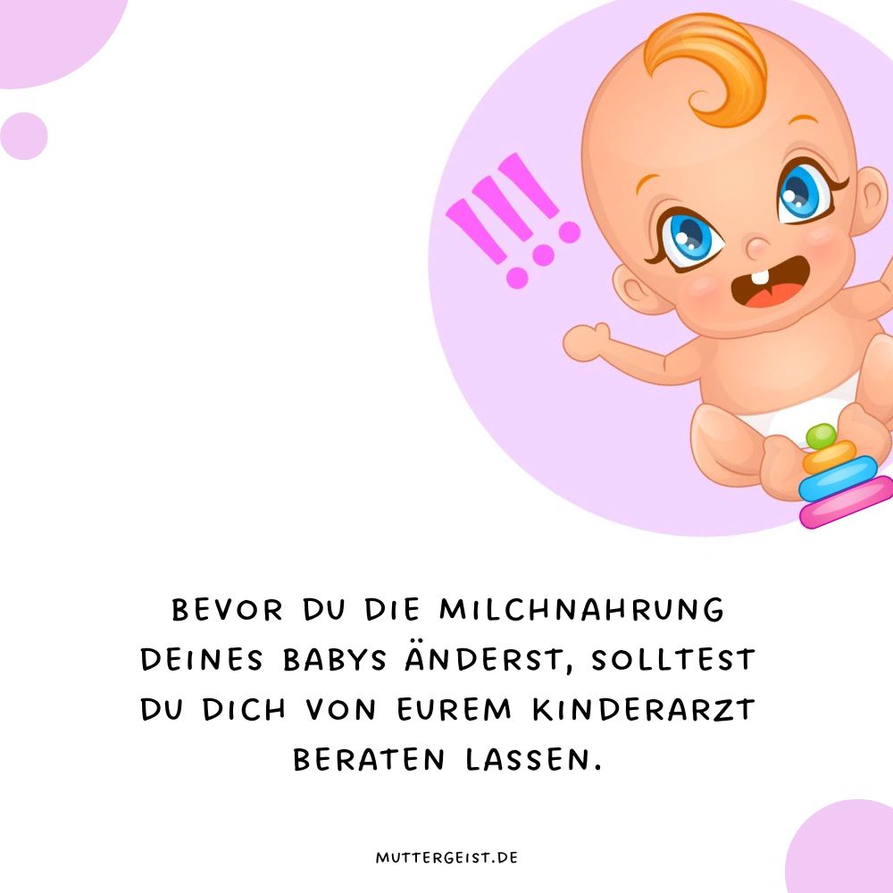 Bevor du die Milchnahrung deines Babys änderst, solltest du dich von eurem Kinderarzt beraten lassen.