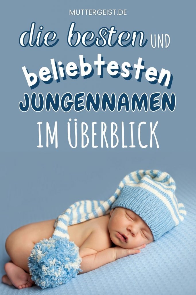 Die Besten Und Beliebtesten Jungennamen Im Überblick