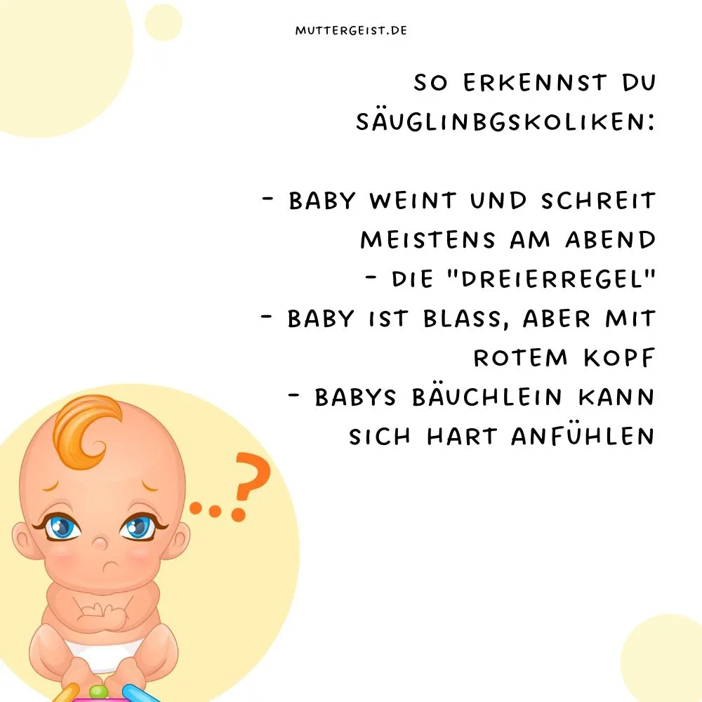 So erkennst du Säuglinbgskoliken- Baby weint und schreit meistens am Abend- Die Dreierregel- Baby ist blass, aber mit rotem Kopf- Babys Bäuchlein kann sich hart anfühlen