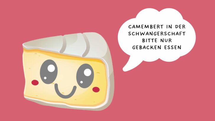 Camembert in der Schwangerschaft bitte nur gebacken essen
