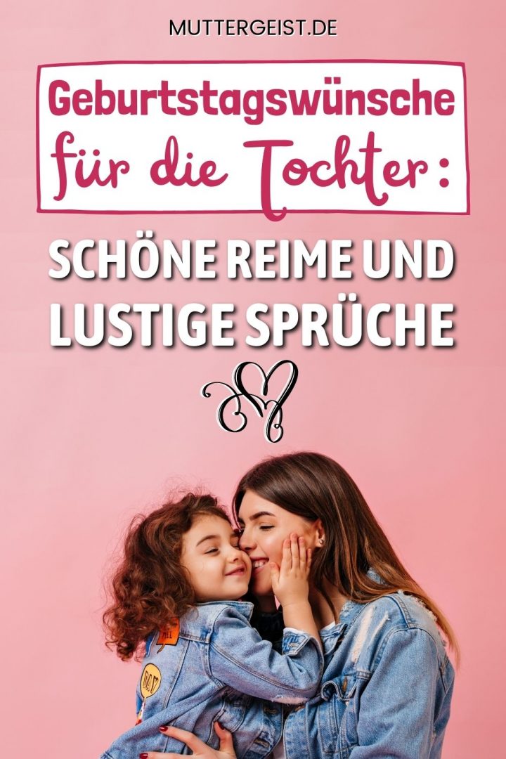 Geburtstagswünsche Für Die Tochter Schöne Reime Und Lustige Sprüche