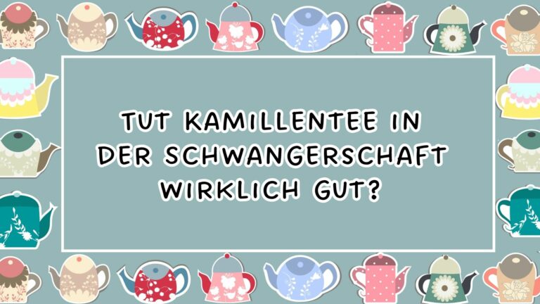 Kamillentee in der Schwangerschaft