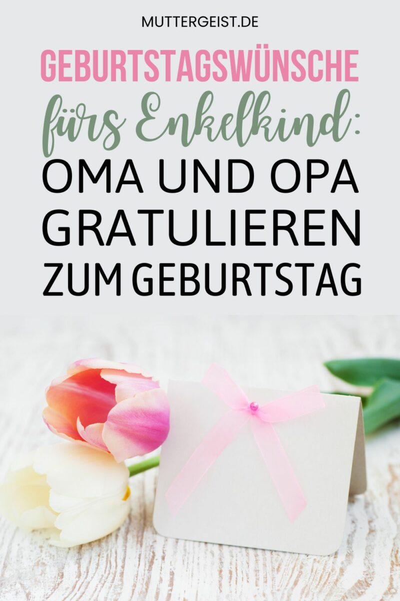 Geburtstagswünsche fürs Enkelkind Oma und Opa gratulieren zum Geburtstag