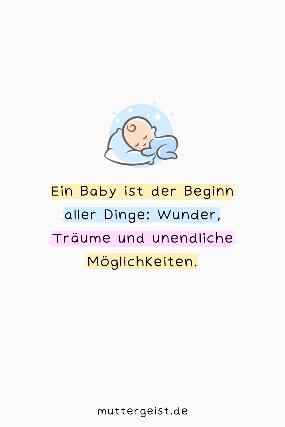 Ein Baby ist der Beginn aller Dinge: Wunder, Träume und unendliche Möglichkeiten.