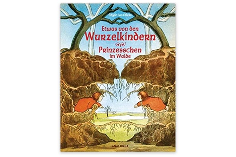 Etwas von den Wurzelkindern Prinzesschen im Walde von Sibylle von Olfers