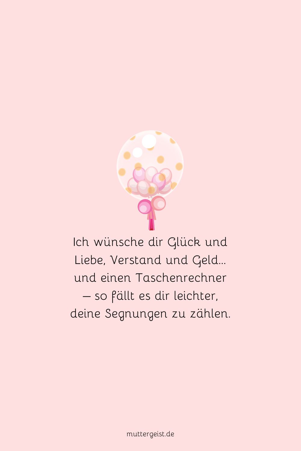Ich wünsche dir Glück und Liebe, Verstand und Geld… und einen Taschenrechner – so fällt es dir leichter, deine Segnungen zu zählen
