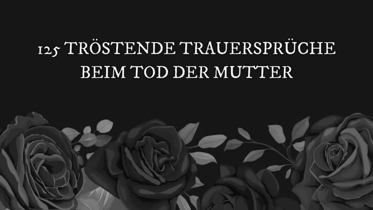 125 tröstende Trauersprüche beim Tod der Mutter