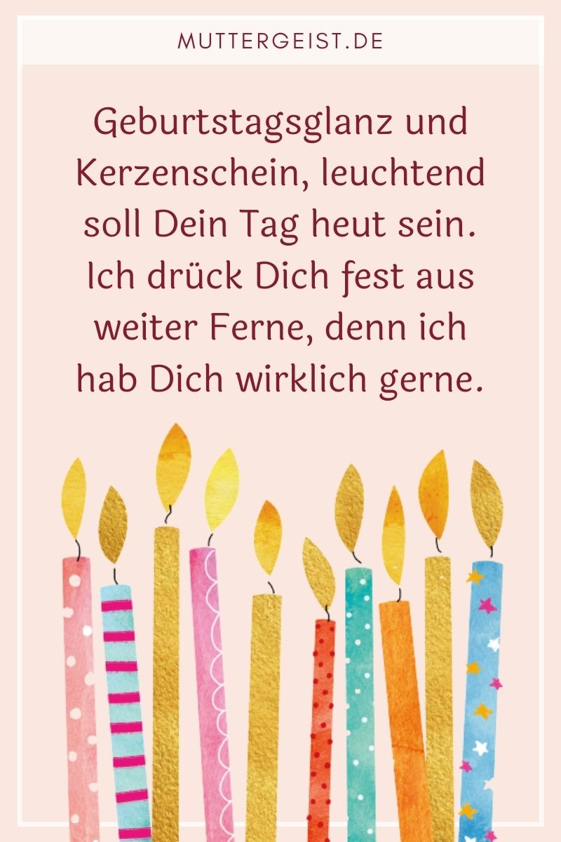 Geburtstagswunsch Teenager - Kurzes Gedicht: "Geburtstagsglanz und Kerzenschein, leuchtend soll Dein Tag heut sein. Ich drück Dich fest aus weiter Ferne, denn ich hab Dich wirklich gerne."