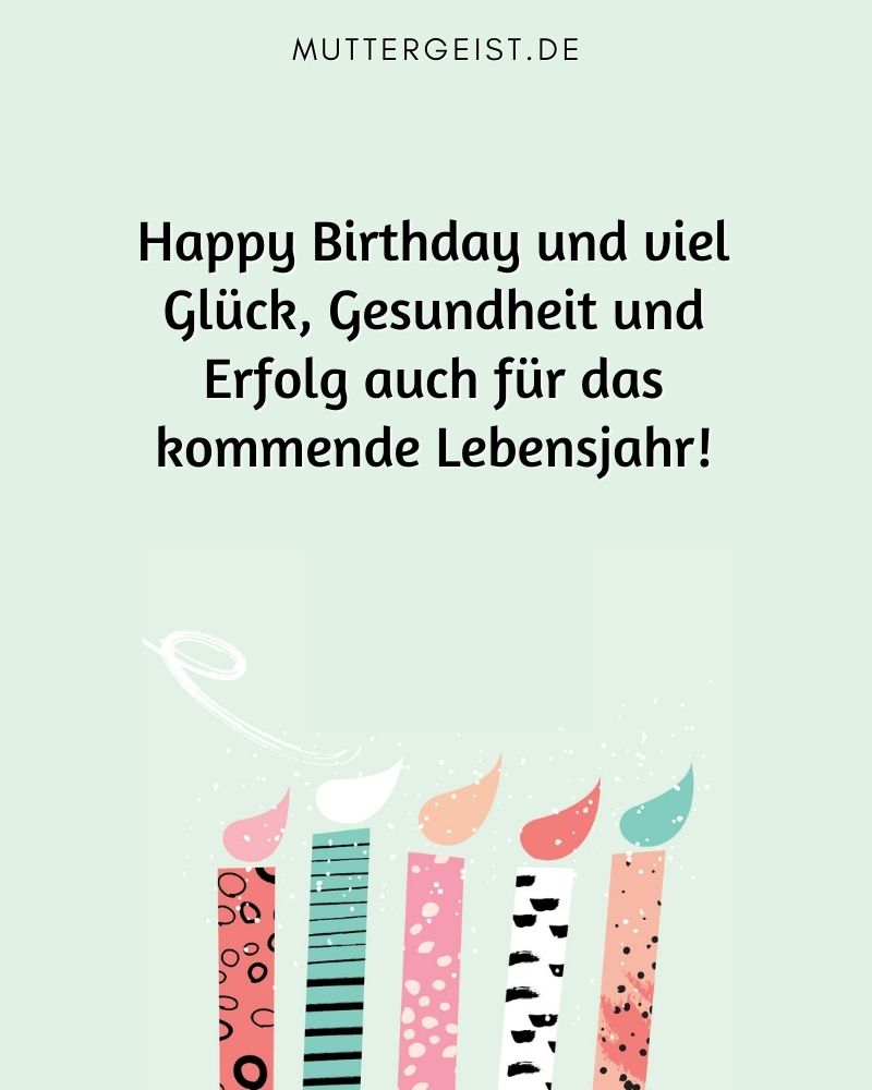 Geburtstagswunsch für Chef oder Chefin: "Happy Birthday und viel Glück, Gesundheit und Erfolg auch für das kommende Lebensjahr!"