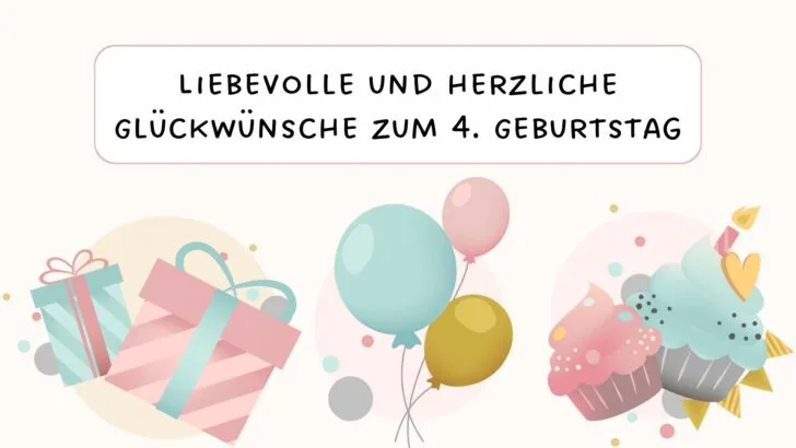 Liebevolle und herzliche Glückwünsche zum 4. Geburtstag