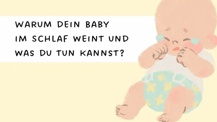 Warum dein Baby im Schlaf weint und was du tun kannst