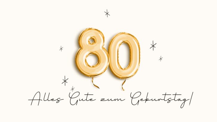 Die einfallsreichsten Glückwünsche zum 80. Geburtstag