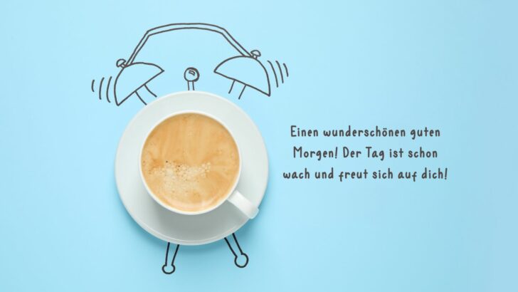 Guten Morgen Sprüche für einen guten Start in den Tag