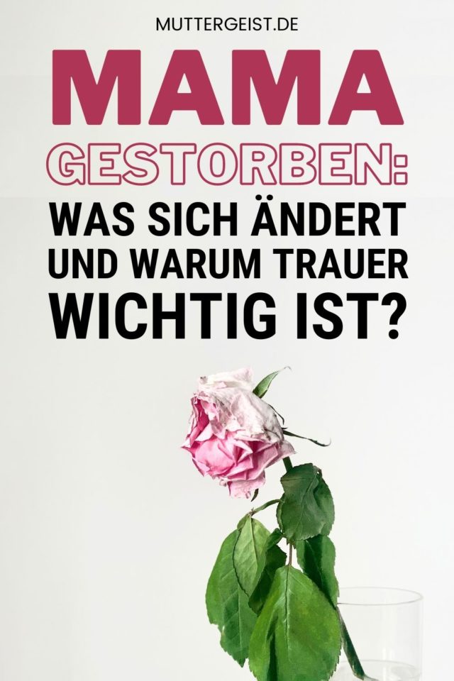 Meine Mutter Ist Verstorben Muss Ich Die Wohnung Renovieren Mama gestorben - Was sich ändert und warum Trauer wichtig ist
