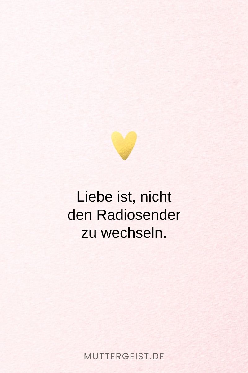 „Liebe ist, nicht den Radiosender zu wechseln.“