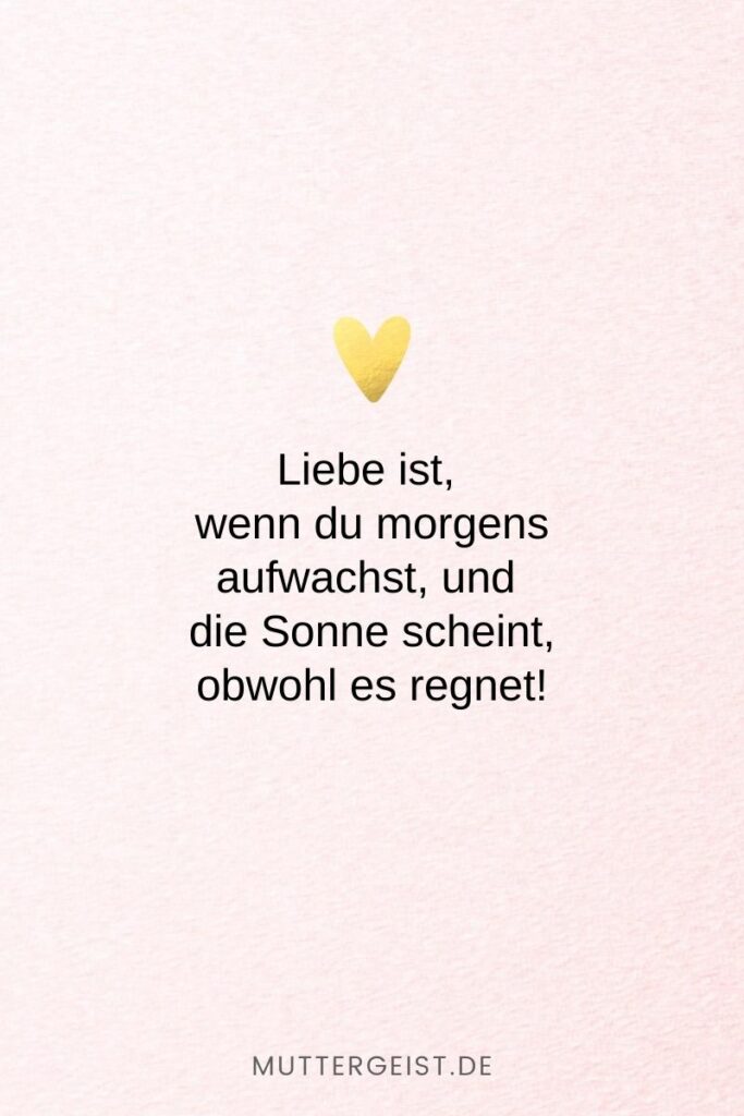 152 Liebe ist Sprüche Denn Liebe ist mehr als nur ein Wort