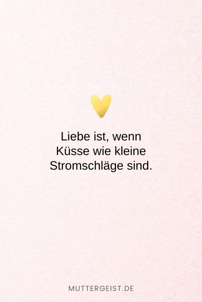 152 Liebe ist Sprüche Denn Liebe ist mehr als nur ein Wort