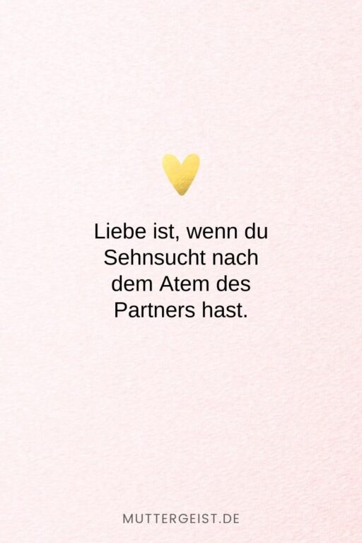 152 Liebe ist Sprüche Denn Liebe ist mehr als nur ein Wort
