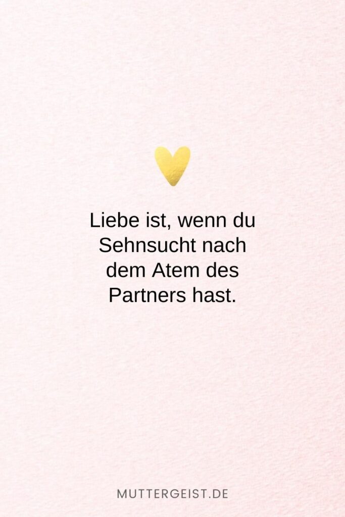 152 Liebe ist Sprüche Denn Liebe ist mehr als nur ein Wort