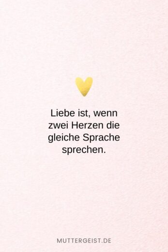 152 Liebe ist Sprüche Denn Liebe ist mehr als nur ein Wort