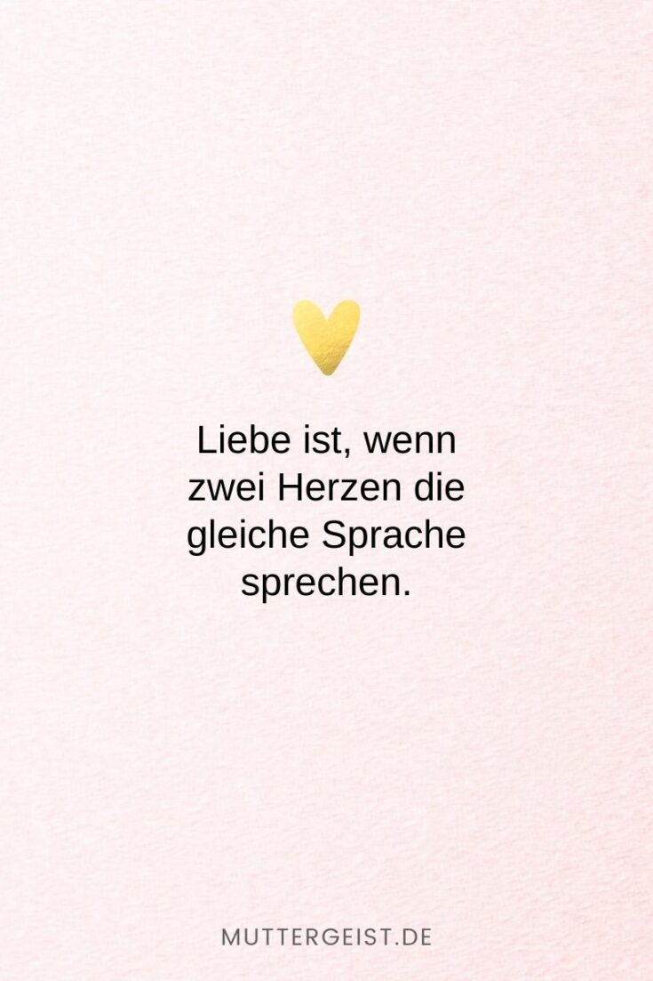 152 Liebe ist Sprüche Denn Liebe ist mehr als nur ein Wort