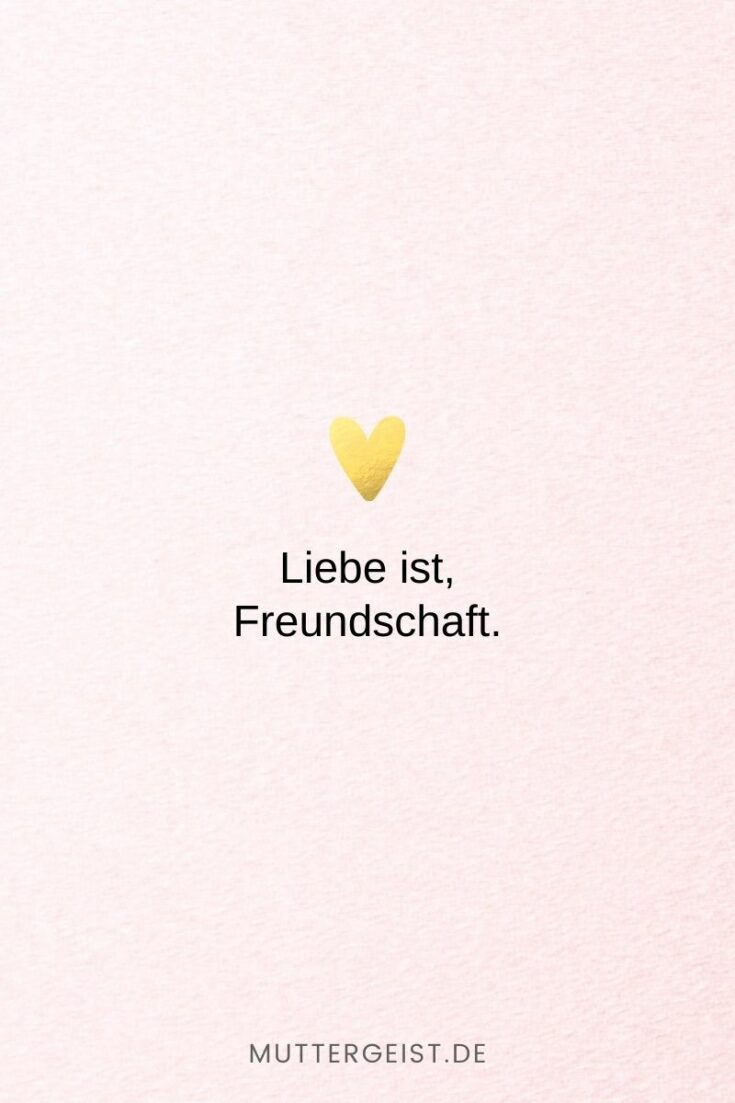152 Liebe ist Sprüche Denn Liebe ist mehr als nur ein Wort