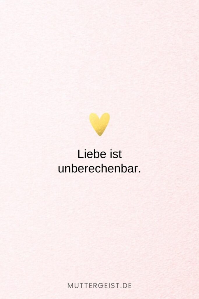 152 Liebe ist Sprüche Denn Liebe ist mehr als nur ein Wort