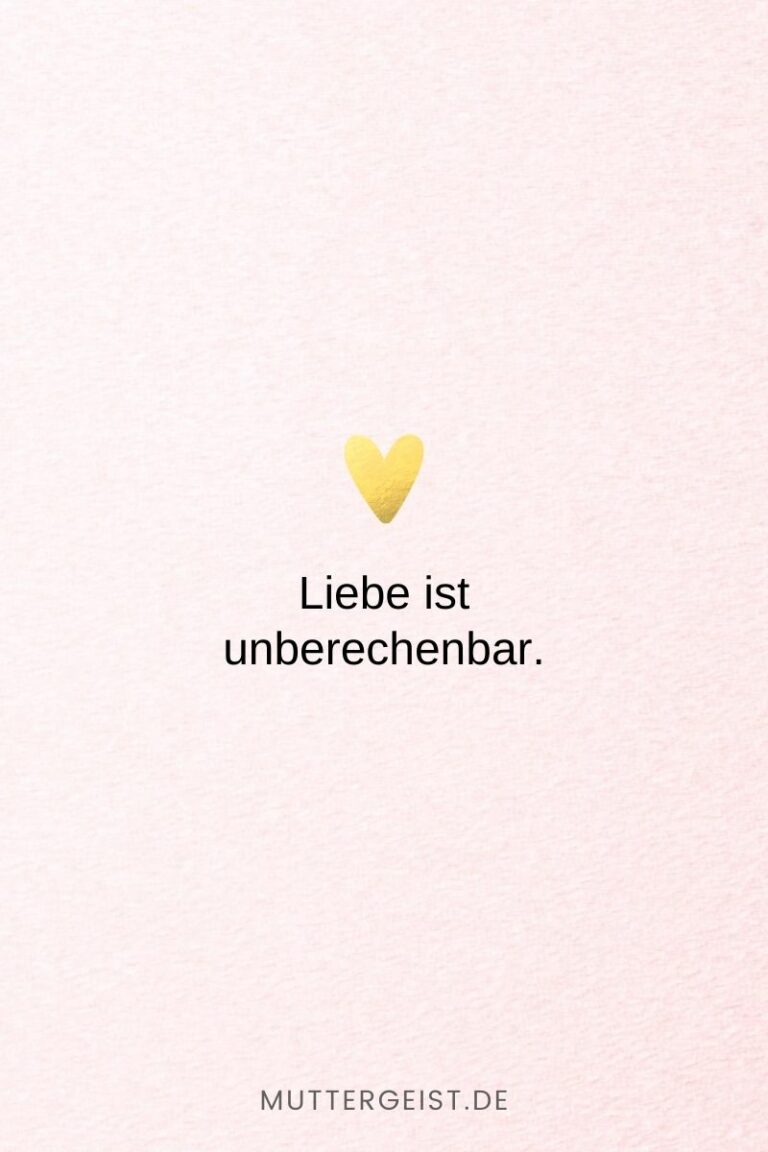 152 Liebe ist Sprüche Denn Liebe ist mehr als nur ein Wort