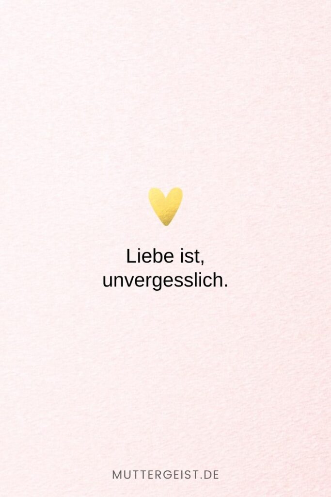 152 Liebe ist Sprüche Denn Liebe ist mehr als nur ein Wort