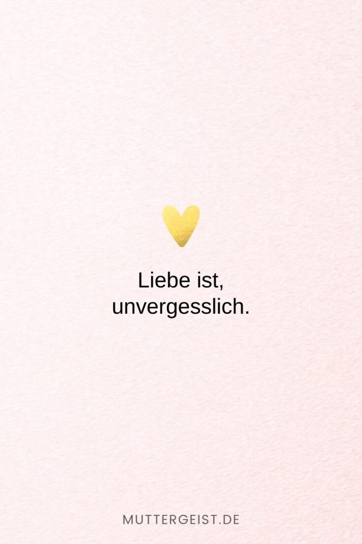 152 Liebe ist Sprüche Denn Liebe ist mehr als nur ein Wort