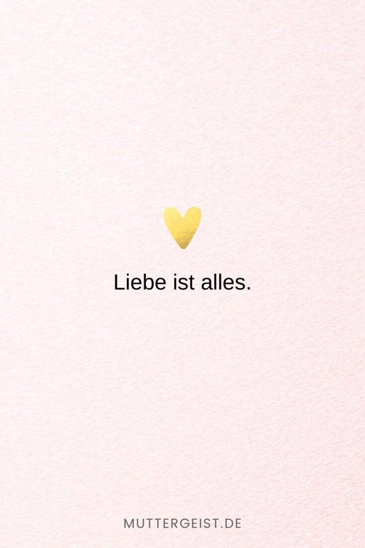 152 Liebe ist Sprüche Denn Liebe ist mehr als nur ein Wort