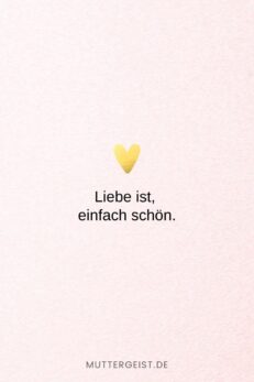 152 Liebe ist Sprüche Denn Liebe ist mehr als nur ein Wort