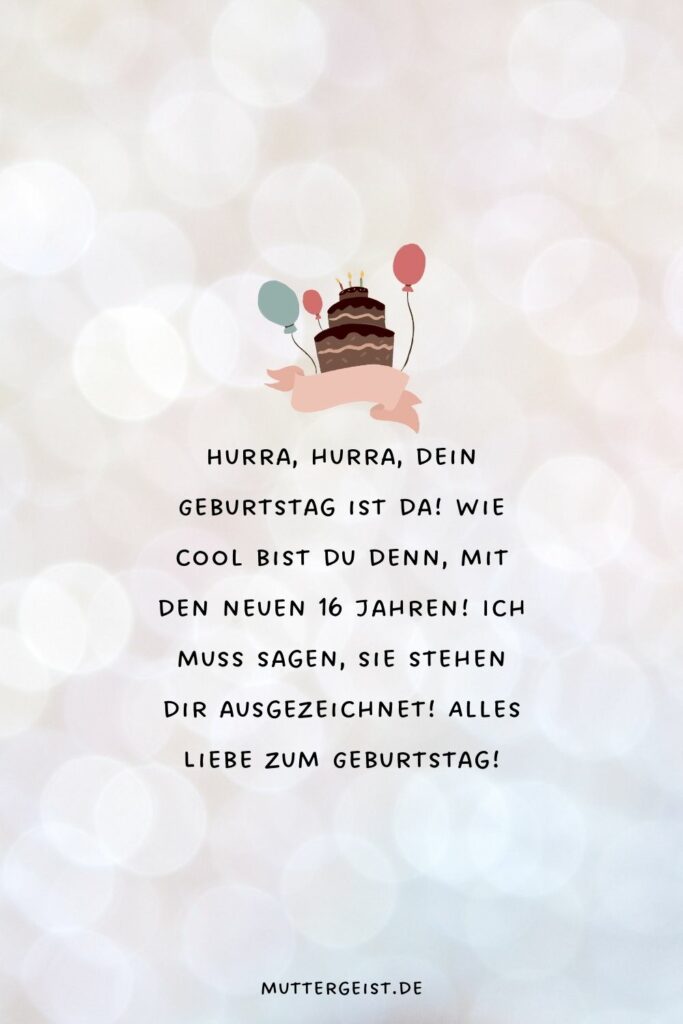 Liebevolle und coole Glückwünsche zum 16. Geburtstag