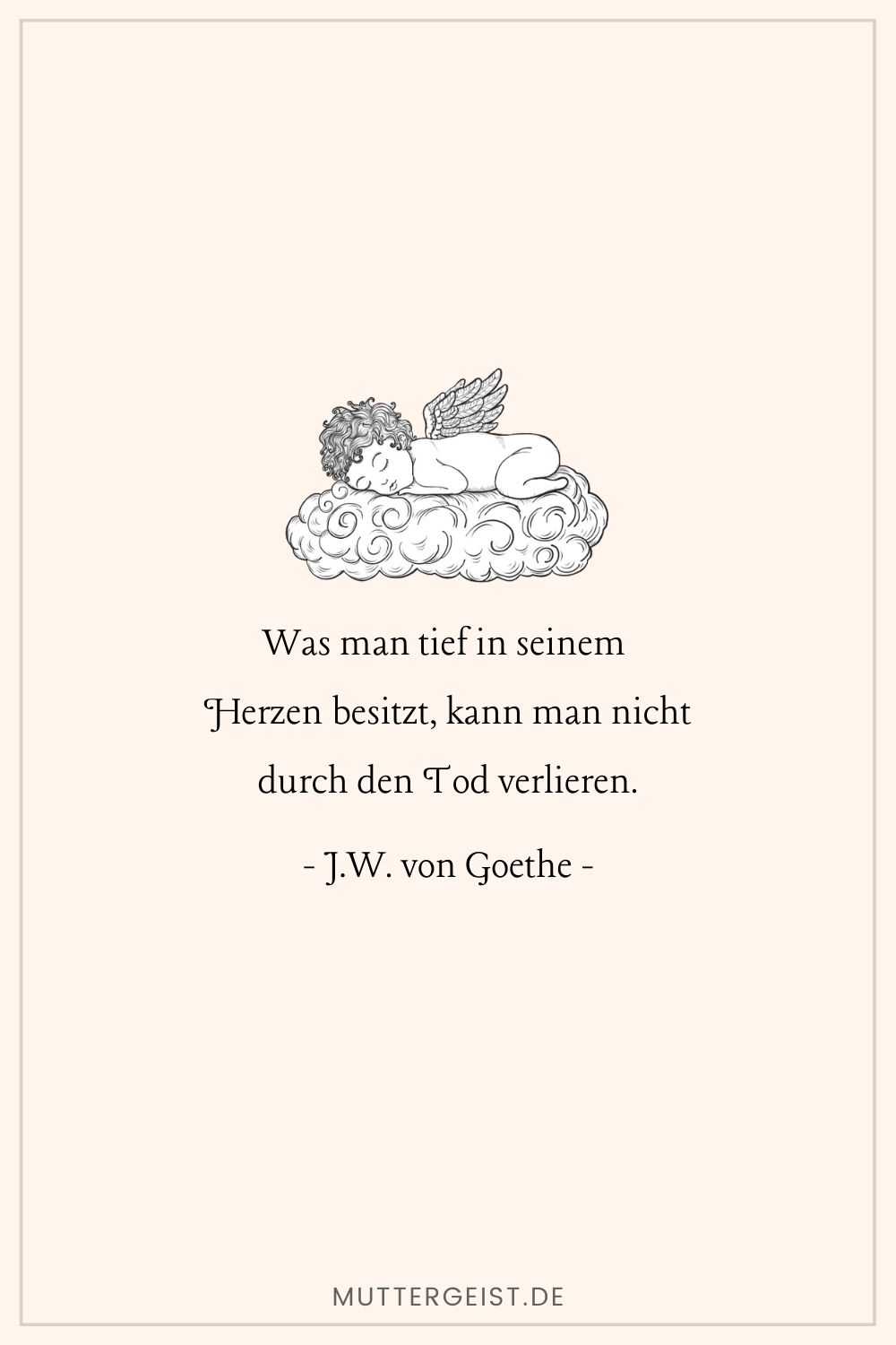 Johann Wolfgang von Goethes weise Worte über Liebe und Tod