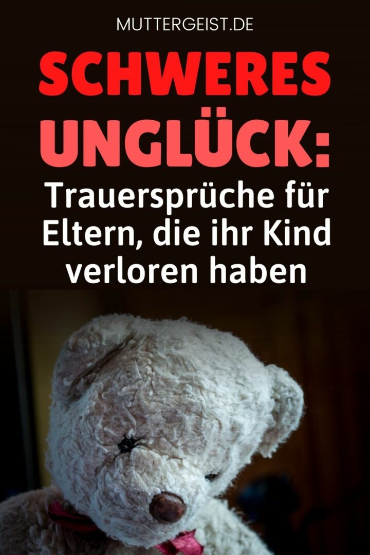Schweres Unglück Trauersprüche für Eltern, die ihr Kind verloren haben