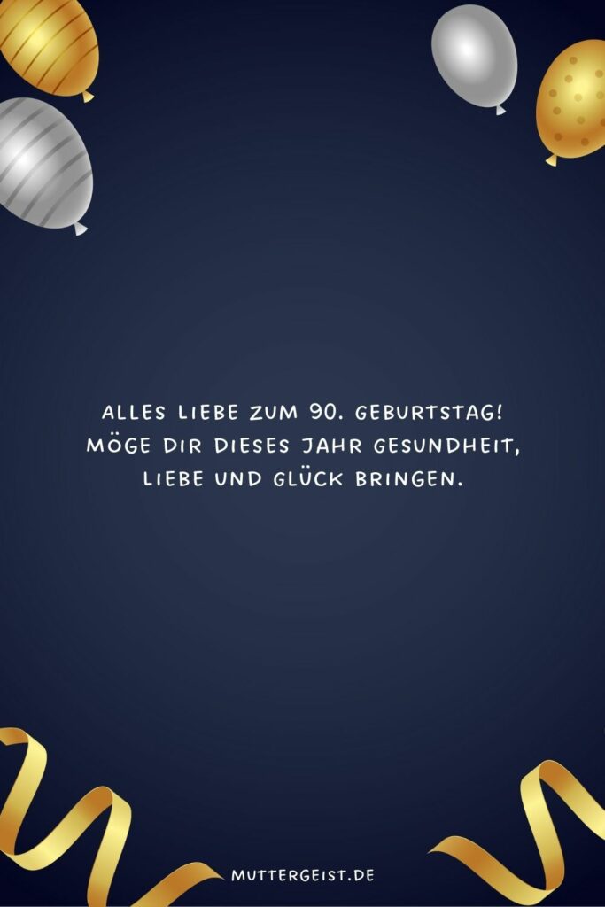 Liebevolle und herzliche Glückwünsche zum 90. Geburtstag
