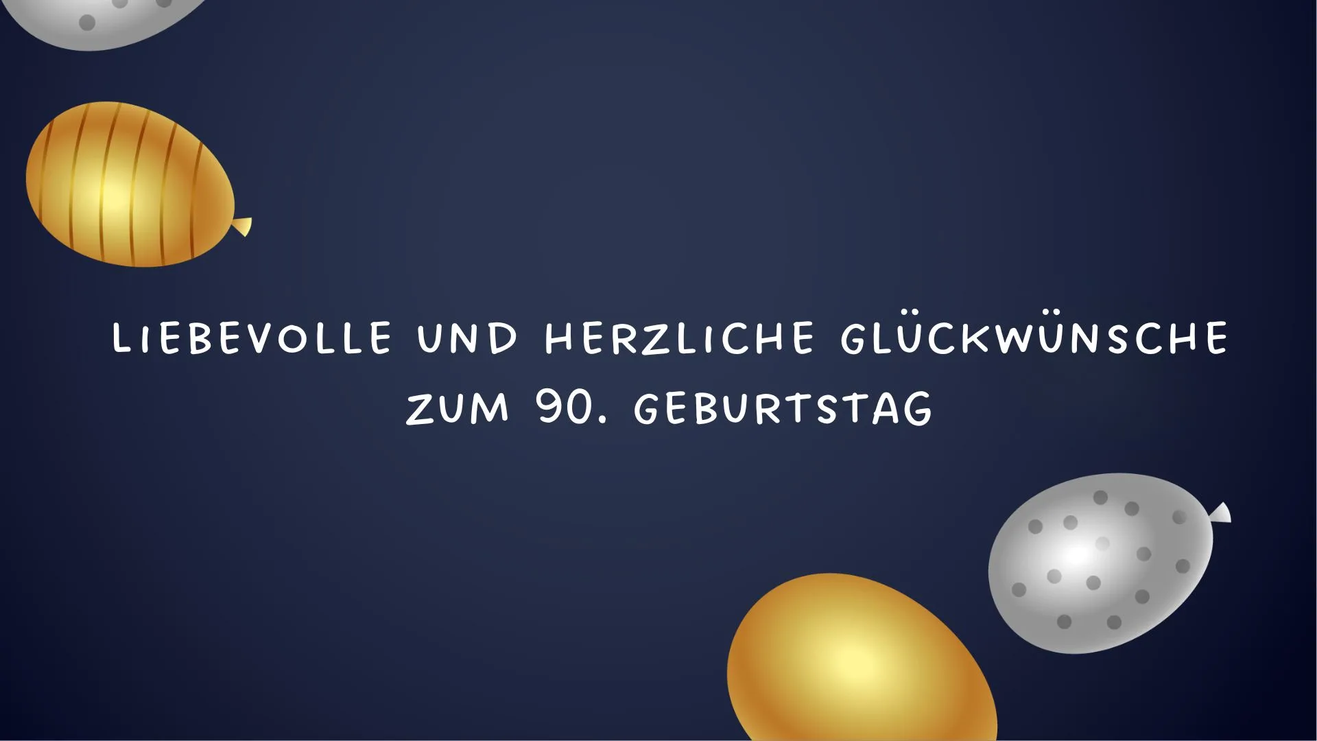 Liebevolle und herzliche Glückwünsche zum 90. Geburtstag