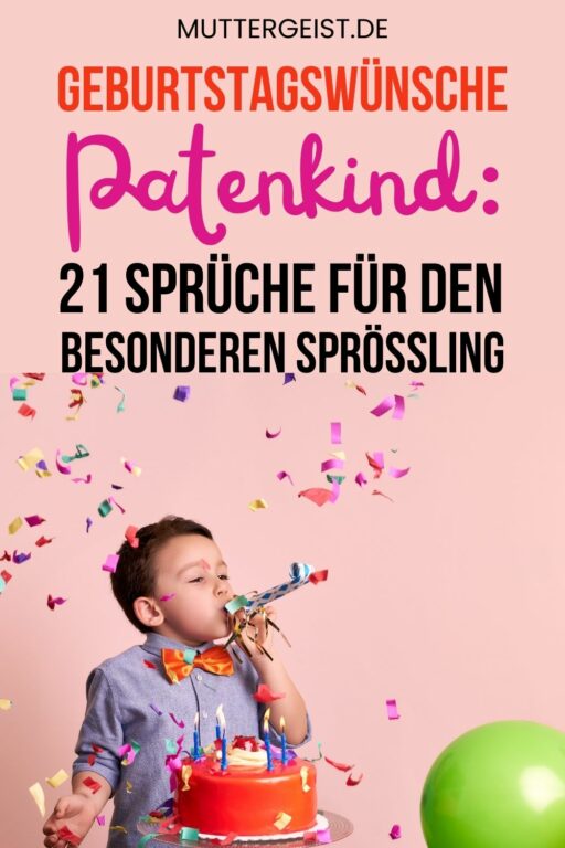 Geburtstagswünsche Patenkind 21 Sprüche für den besonderen Sprössling