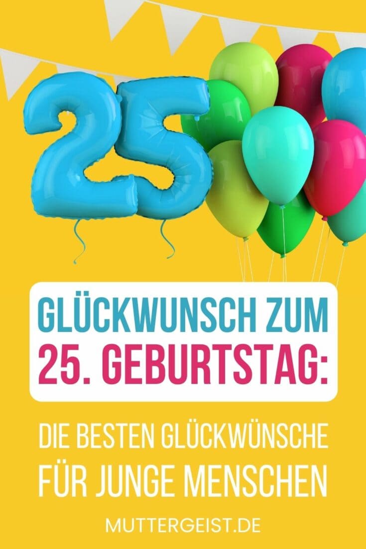 Glückwunsch zum 25. Geburtstag Die besten Glückwünsche für junge Menschen