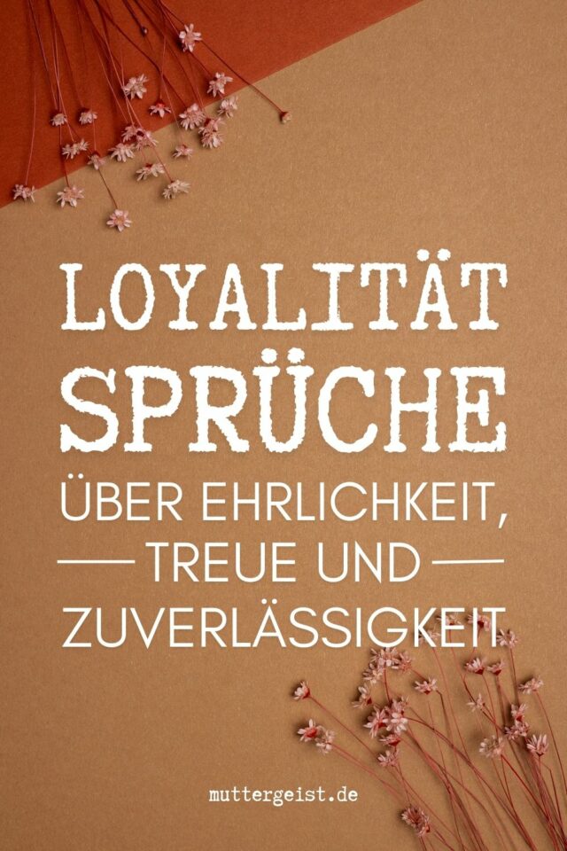LoyalitätSprüche über Ehrlichkeit, Treue und Zuverlässigkeit