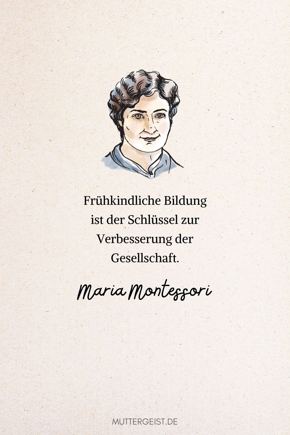 Pädagogisches Zitat von Maria Montessori über frühkindliche Erziehung