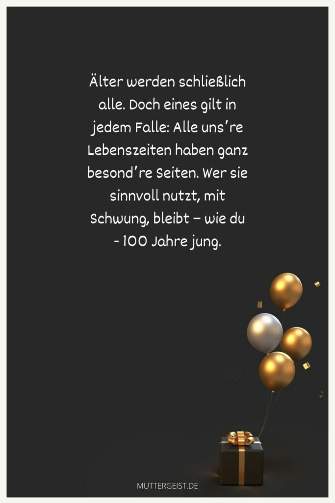 Glückwünsche zum 100. Geburtstag schöne Sprüche und