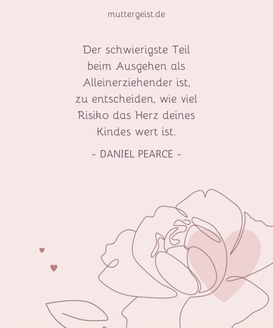 Alleinerziehende Mutter Sprüche über die härteste Lebensaufgabe