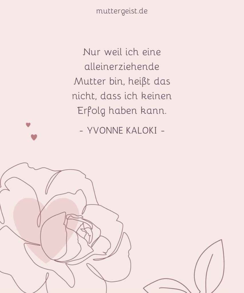Alleinerziehende Mutter Sprüche über die härteste Lebensaufgabe