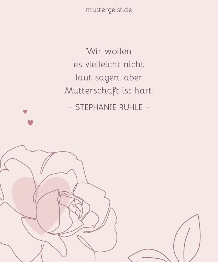 Alleinerziehende Mutter Sprüche über die härteste Lebensaufgabe